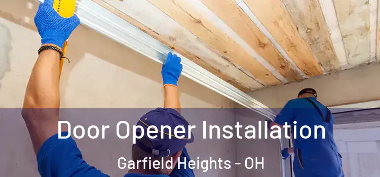  Door Opener Installation Garfield Heights - OH