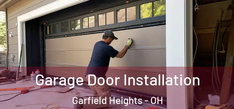  Garage Door Installation Garfield Heights - OH