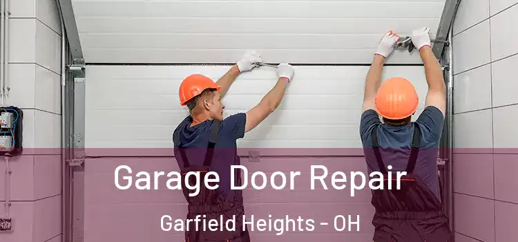  Garage Door Repair Garfield Heights - OH