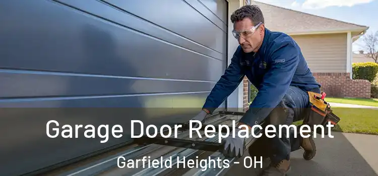  Garage Door Replacement Garfield Heights - OH
