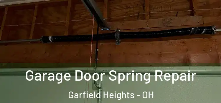  Garage Door Spring Repair Garfield Heights - OH