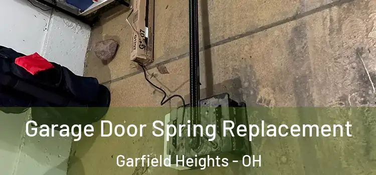  Garage Door Spring Replacement Garfield Heights - OH