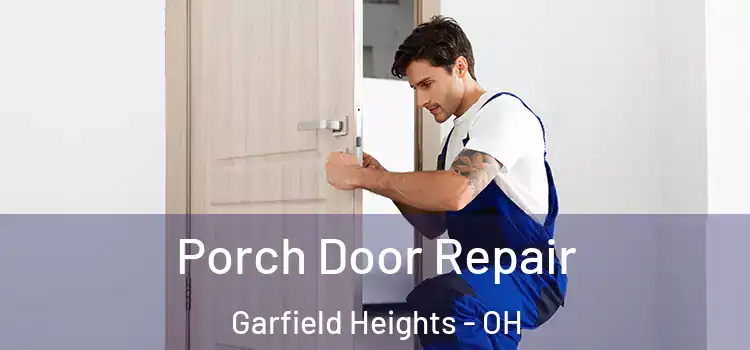  Porch Door Repair Garfield Heights - OH