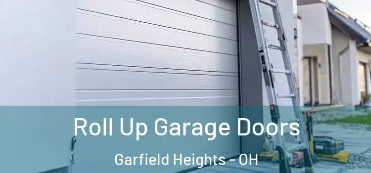  Roll Up Garage Doors Garfield Heights - OH